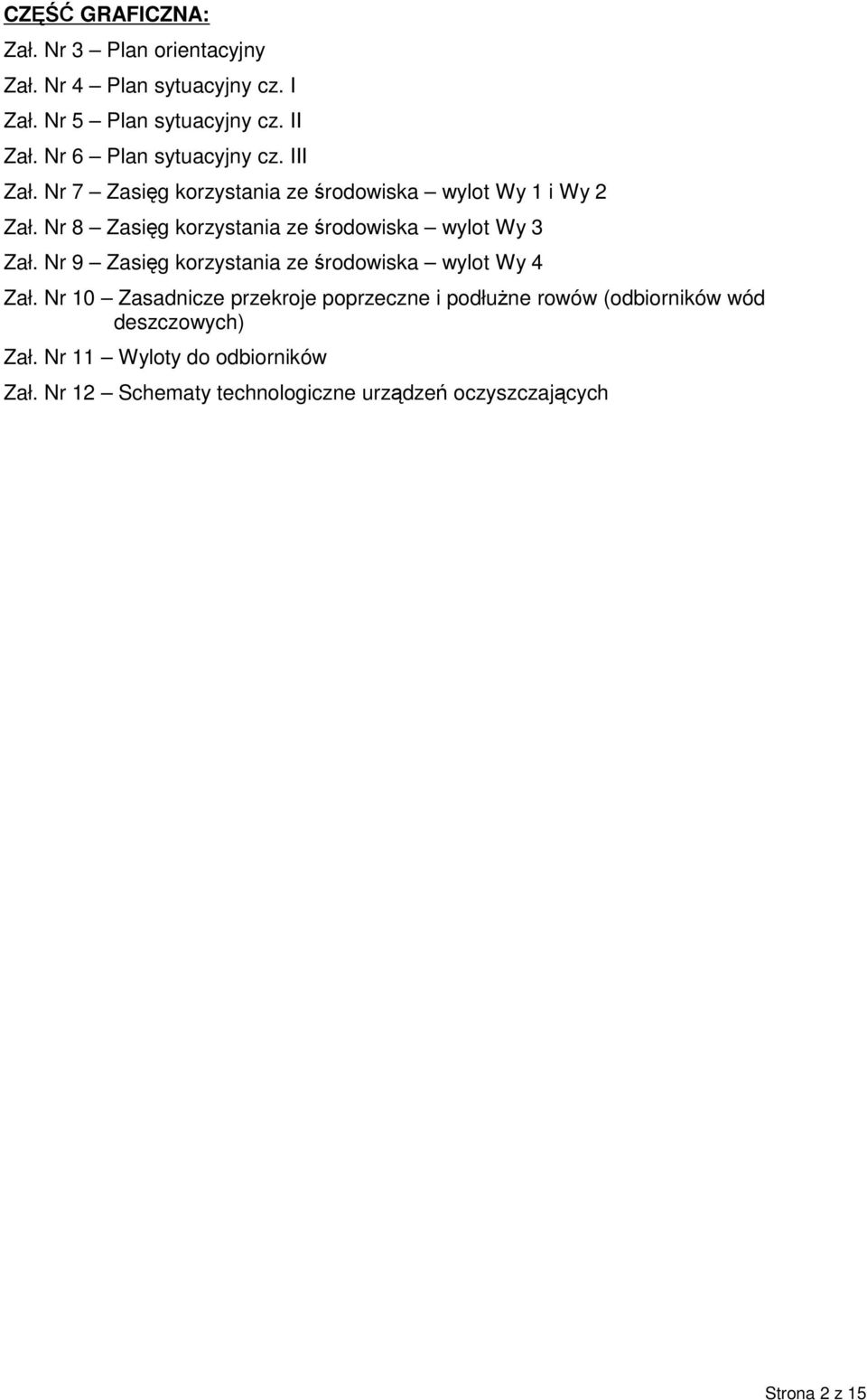 Nr 8 Zasięg korzystania ze środowiska wylot Wy 3 Zał. Nr 9 Zasięg korzystania ze środowiska wylot Wy 4 Zał.