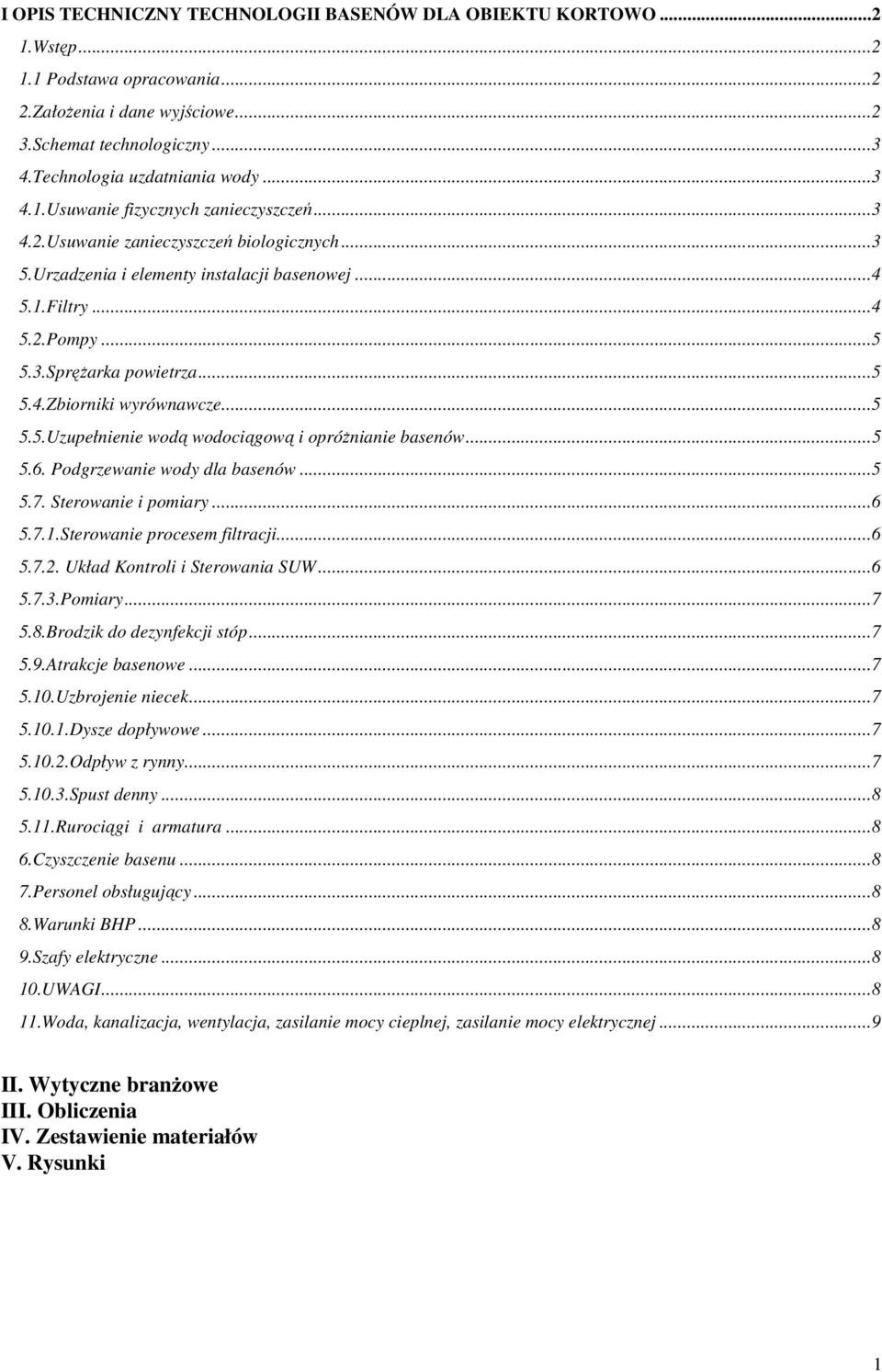 ..5 5.6. Podgrzewanie wody dla basenów...5 5.7. Sterowanie i pomiary...6 5.7.1.Sterowanie procesem filtracji...6 5.7.2. Układ Kontroli i Sterowania SUW...6 5.7.3.Pomiary...7 5.8.