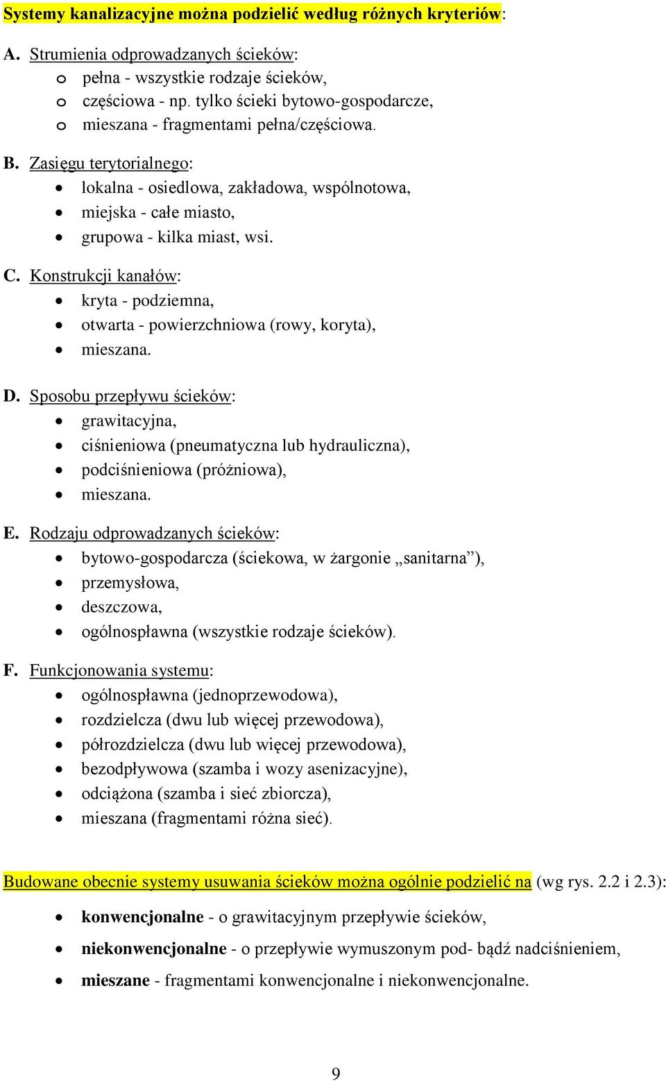 Konstrukcji kanałów: kryta - podziemna, otwarta - powierzchniowa (rowy, koryta), mieszana. D.