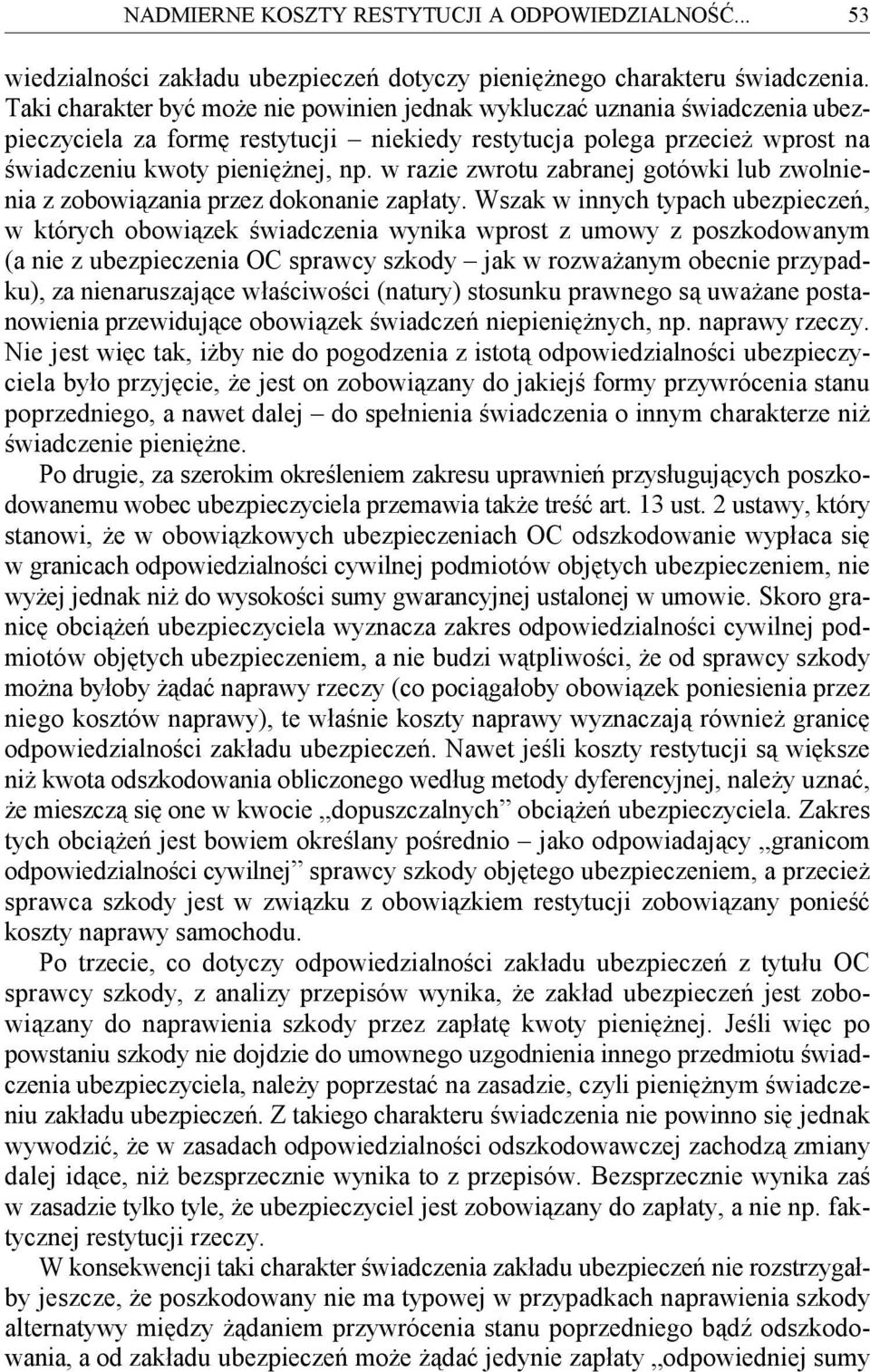 w razie zwrotu zabranej gotówki lub zwolnienia z zobowiązania przez dokonanie zapłaty.