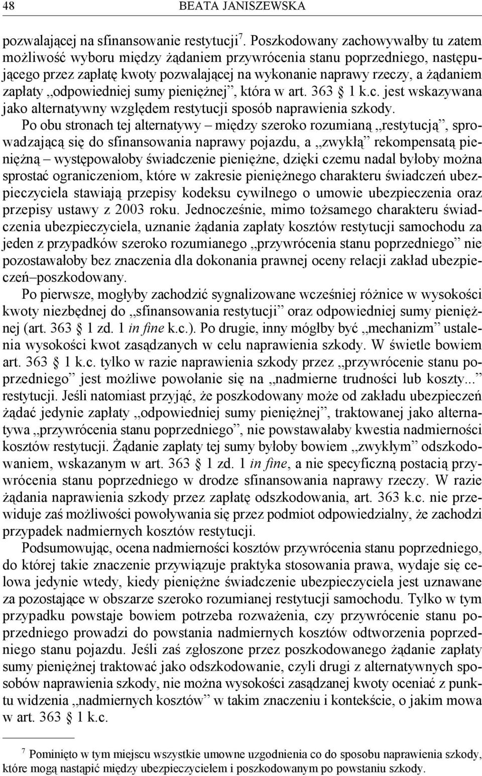 odpowiedniej sumy pieniężnej, która w art. 363 1 k.c. jest wskazywana jako alternatywny względem restytucji sposób naprawienia szkody.