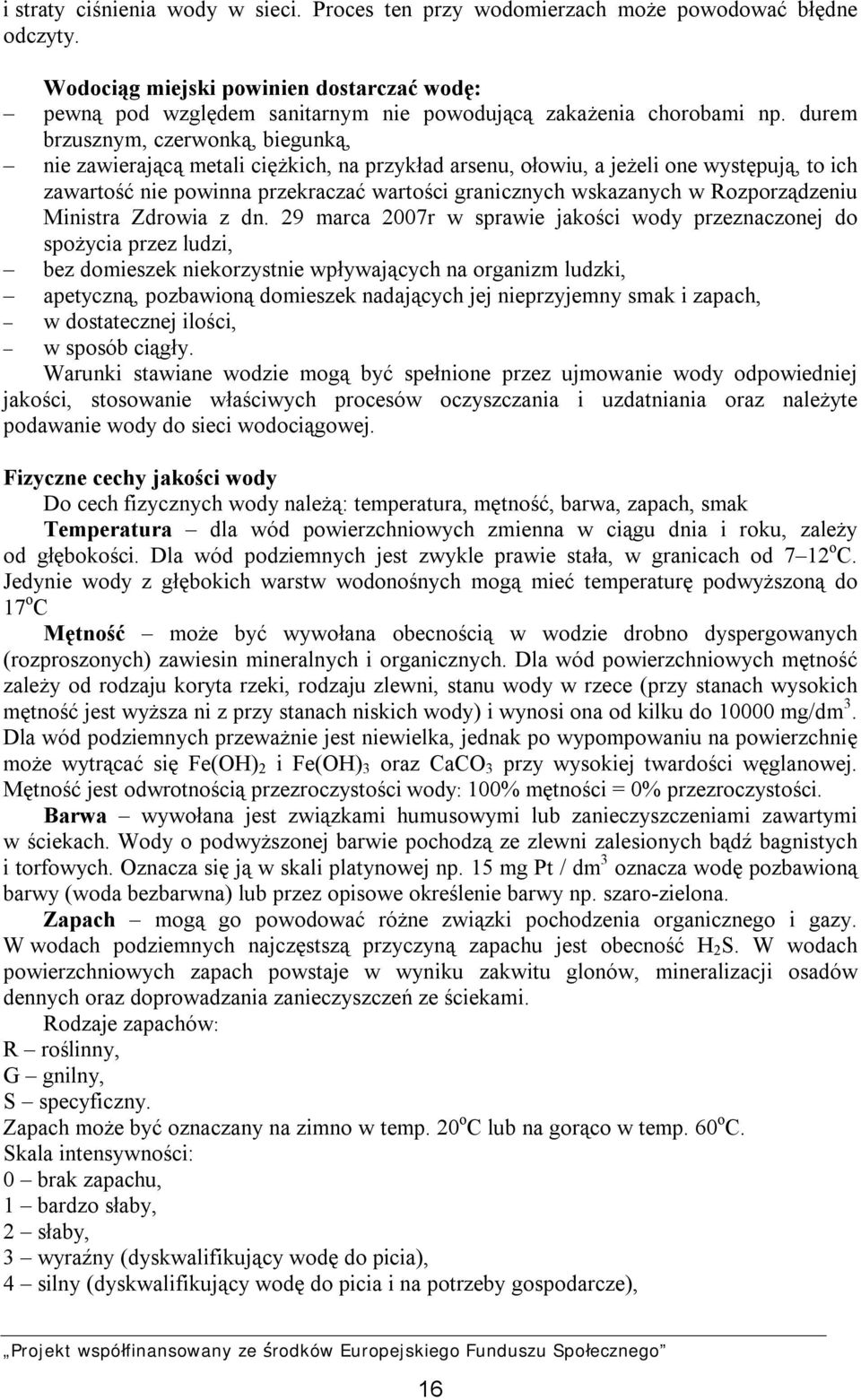 durem brzusznym, czerwonką, biegunką, nie zawierającą metali ciężkich, na przykład arsenu, ołowiu, a jeżeli one występują, to ich zawartość nie powinna przekraczać wartości granicznych wskazanych w