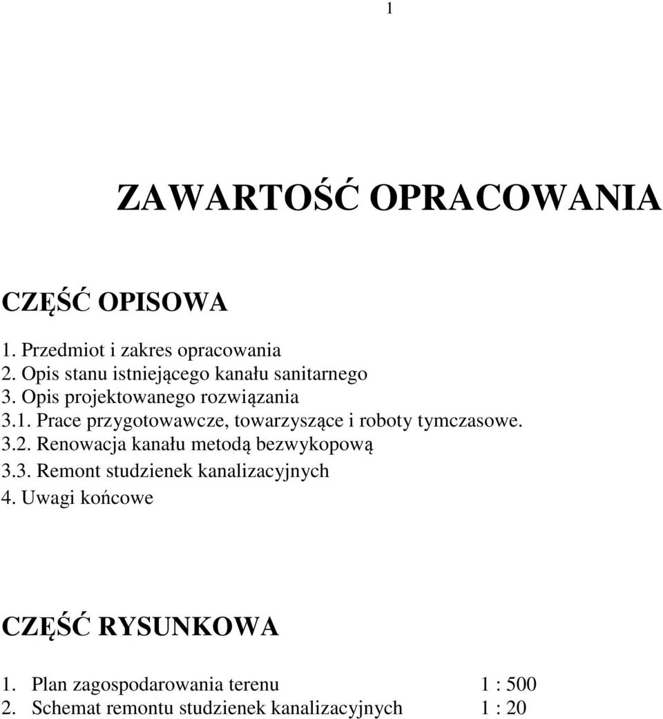 Prace przygotowawcze, towarzyszące i roboty tymczasowe. 3.2. Renowacja kanału metodą bezwykopową 3.3. Remont studzienek kanalizacyjnych 4.