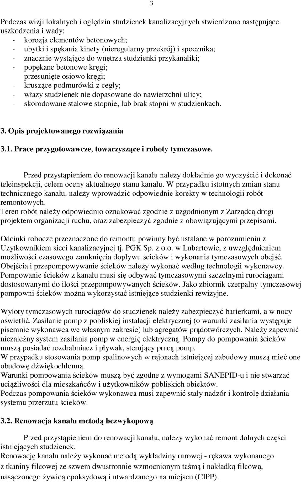 nawierzchni ulicy; - skorodowane stalowe stopnie, lub brak stopni w studzienkach. 3 3. Opis projektowanego rozwiązania 3.1. Prace przygotowawcze, towarzyszące i roboty tymczasowe.