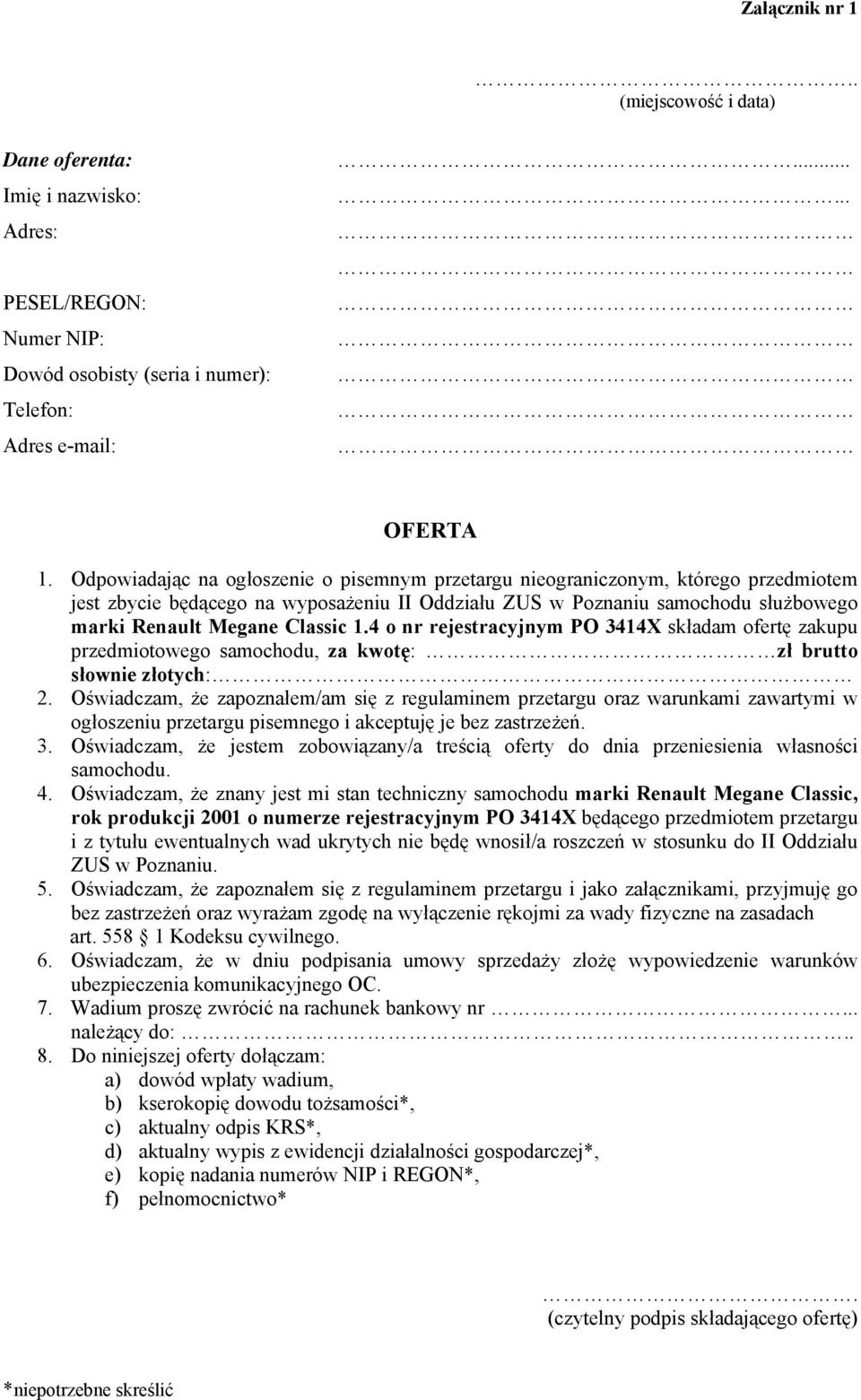 4 o nr rejestracyjnym PO 3414X składam ofertę zakupu przedmiotowego samochodu, za kwotę: zł brutto słownie złotych: 2.