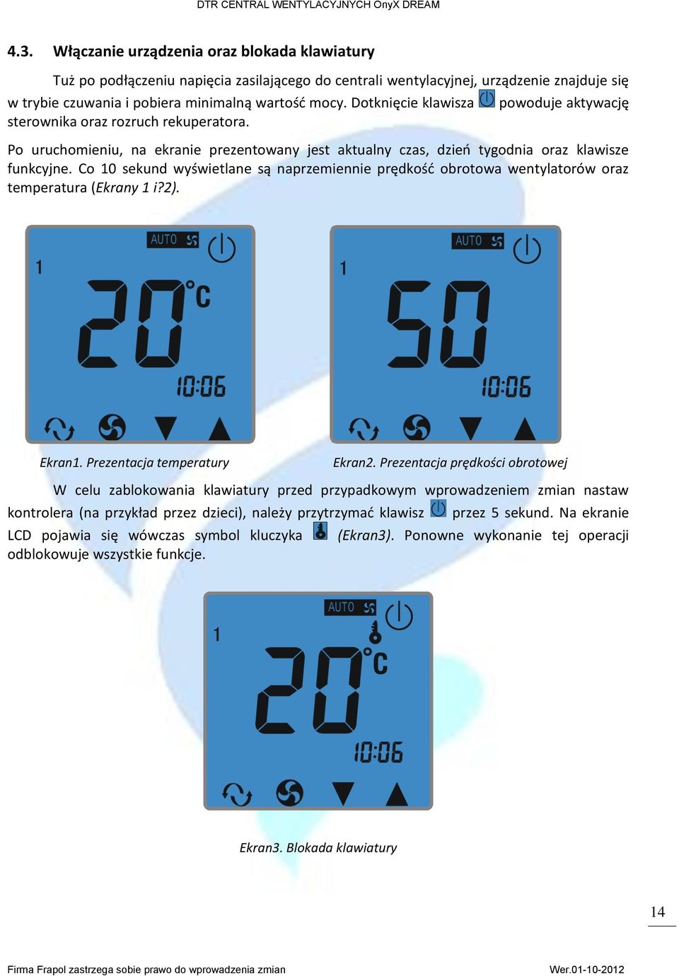 Co 10 sekund wyświetlane są naprzemiennie prędkość obrotowa wentylatorów oraz temperatura (Ekrany 1 i?2). Ekran1. Prezentacja temperatury Ekran2.