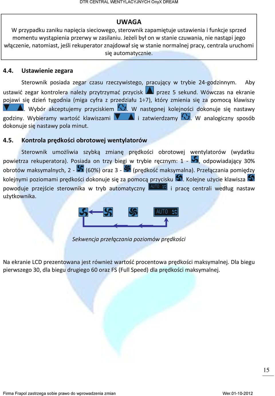 4. Ustawienie zegara Sterownik posiada zegar czasu rzeczywistego, pracujący w trybie 24-godzinnym. ustawić zegar kontrolera należy przytrzymać przycisk przez 5 sekund.