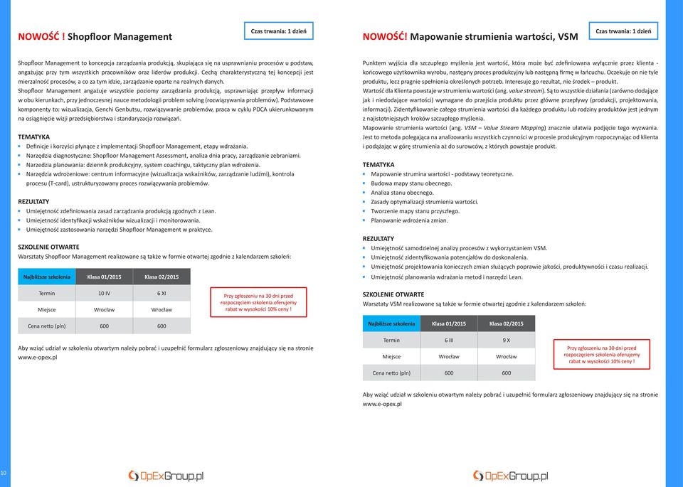 pracowników oraz liderów produkcji. Cechą charakterystyczną tej koncepcji jest mierzalność procesów, a co za tym idzie, zarządzanie oparte na realnych danych.