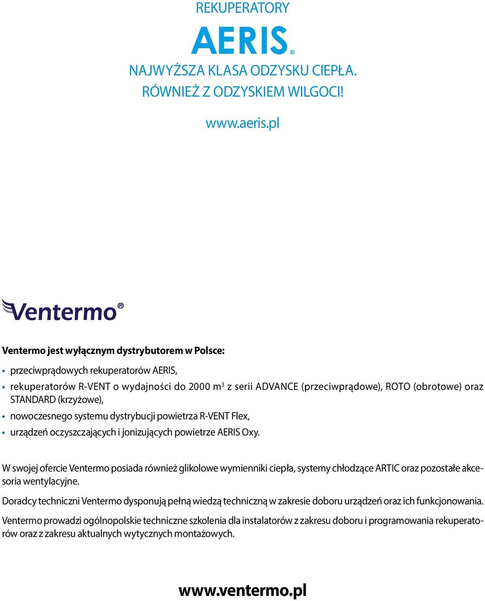 (krzyżowe), nowoczesnego systemu dystrybucji powietrza R-VENT Flex, urządzeń oczyszczających i jonizujących powietrze AERIS Oxy.