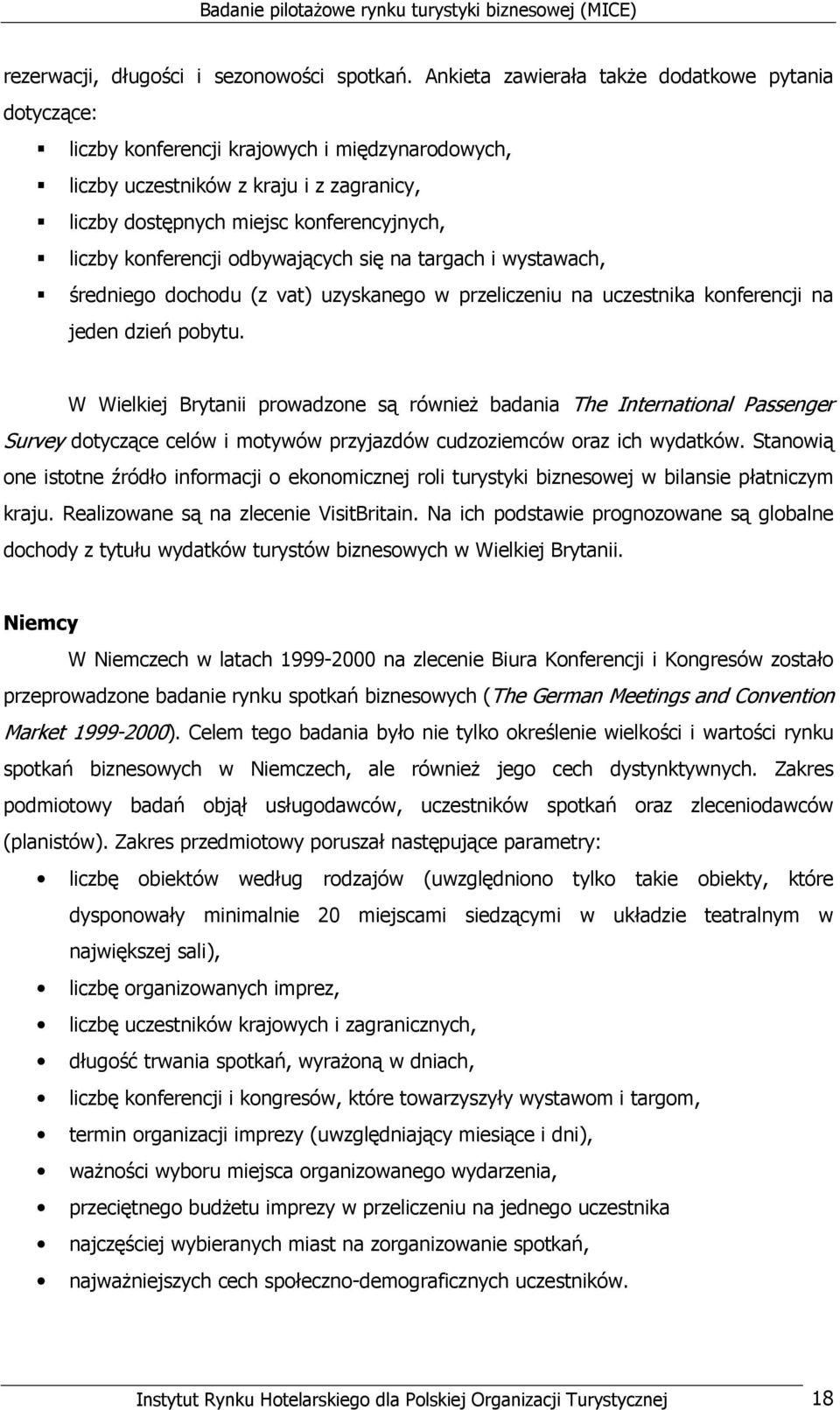 konferencji odbywających się na targach i wystawach, średniego dochodu (z vat) uzyskanego w przeliczeniu na uczestnika konferencji na jeden dzień pobytu.