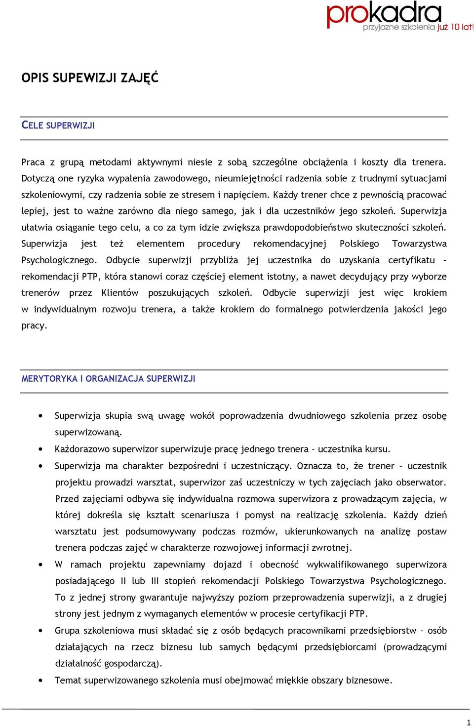 KaŜdy trener chce z pewnością pracować lepiej, jest to waŝne zarówno dla niego samego, jak i dla uczestników jego szkoleń.