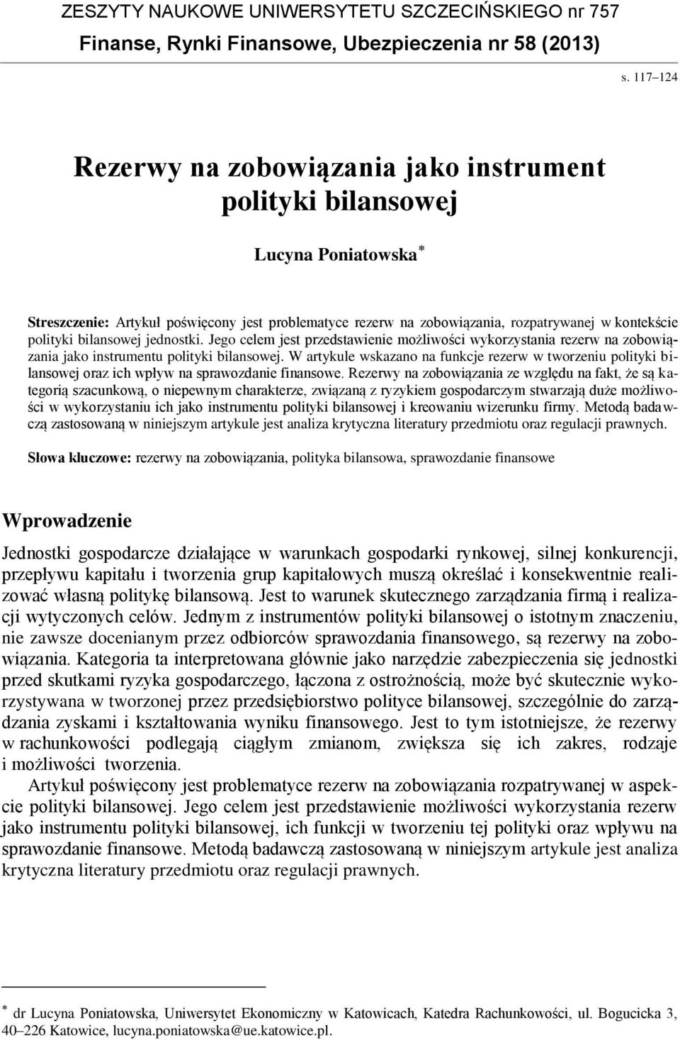 bilansowej jednostki. Jego celem jest przedstawienie możliwości wykorzystania rezerw na zobowiązania jako instrumentu polityki bilansowej.