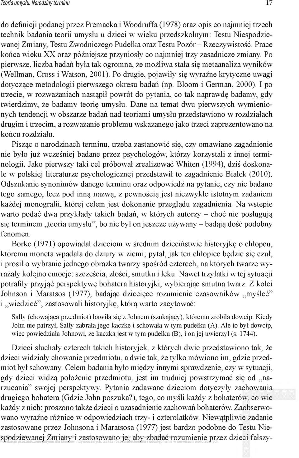 Testu Zwodniczego Pudełka oraz Testu Pozór Rzeczywistość. Prace końca wieku XX oraz późniejsze przyniosły co najmniej trzy zasadnicze zmiany.