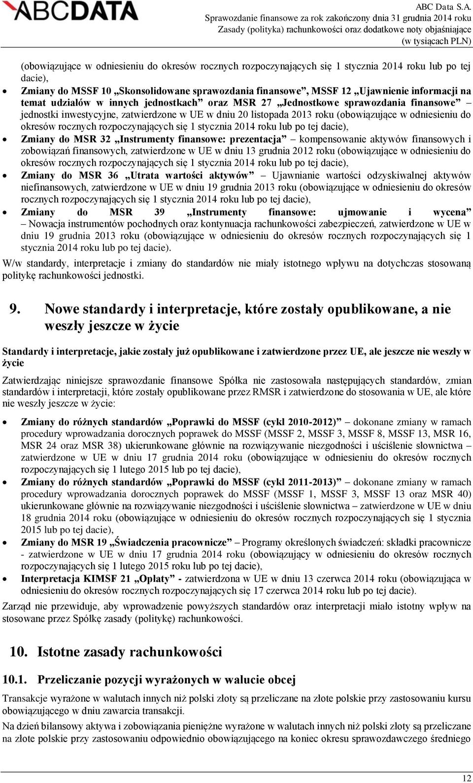 rocznych rozpoczynających się 1 stycznia 2014 roku lub po tej dacie), Zmiany do MSR 32 Instrumenty finansowe: prezentacja kompensowanie aktywów finansowych i zobowiązań finansowych, zatwierdzone w UE