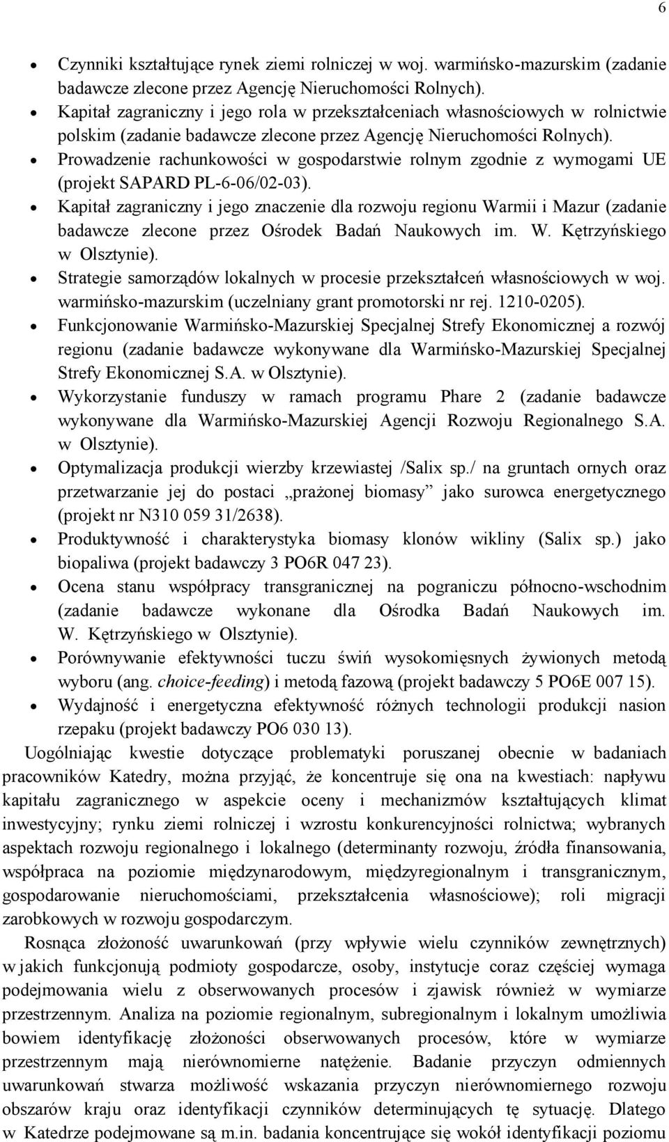 Prowadzenie rachunkowości w gospodarstwie rolnym zgodnie z wymogami UE (projekt SAPARD PL-6-06/02-03).