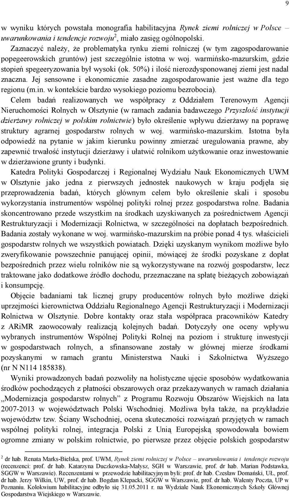 warmińsko-mazurskim, gdzie stopień spegeeryzowania był wysoki (ok. 50%) i ilość nierozdysponowanej ziemi jest nadal znaczna.