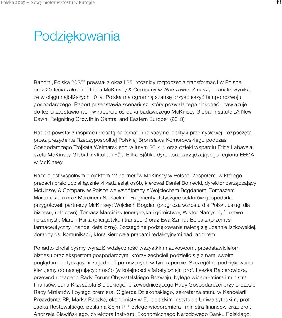 Z naszych analiz wynika, że w ciągu najbliższych 10 lat Polska ma ogromną szansę przyspieszyć tempo rozwoju gospodarczego.