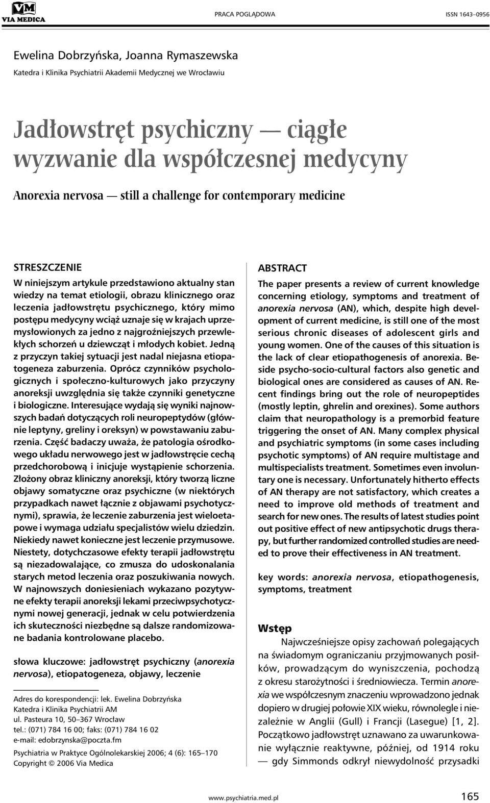 psychicznego, który mimo postępu medycyny wciąż uznaje się w krajach uprzemysłowionych za jedno z najgroźniejszych przewlekłych schorzeń u dziewcząt i młodych kobiet.