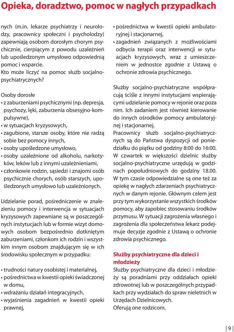 wsparcie. Kto może liczyć na pomoc służb socjalno psychiatrycznych? Osoby dorosłe z zaburzeniami psychicznymi (np.