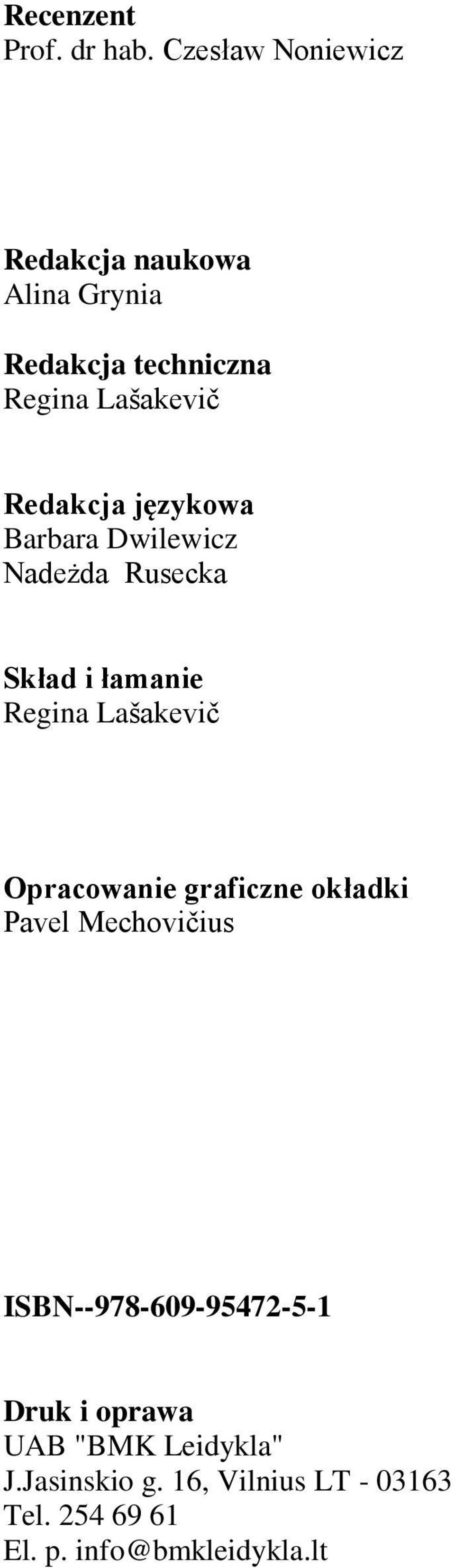 językowa Barbara Dwilewicz Nadeżda Rusecka Skład i łamanie Regina Lašakevič Opracowanie