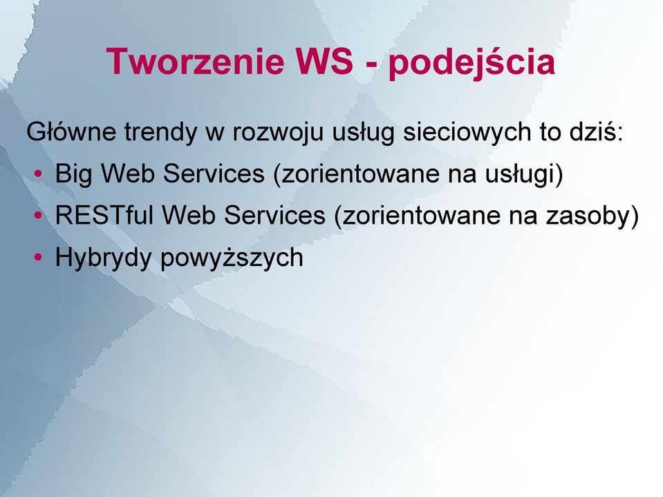 Services (zorientowane na usługi) RESTful Web