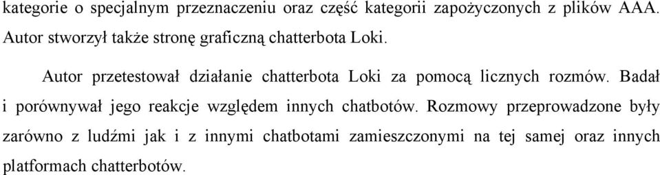 Autor przetestował działanie chatterbota Loki za pomocą licznych rozmów.