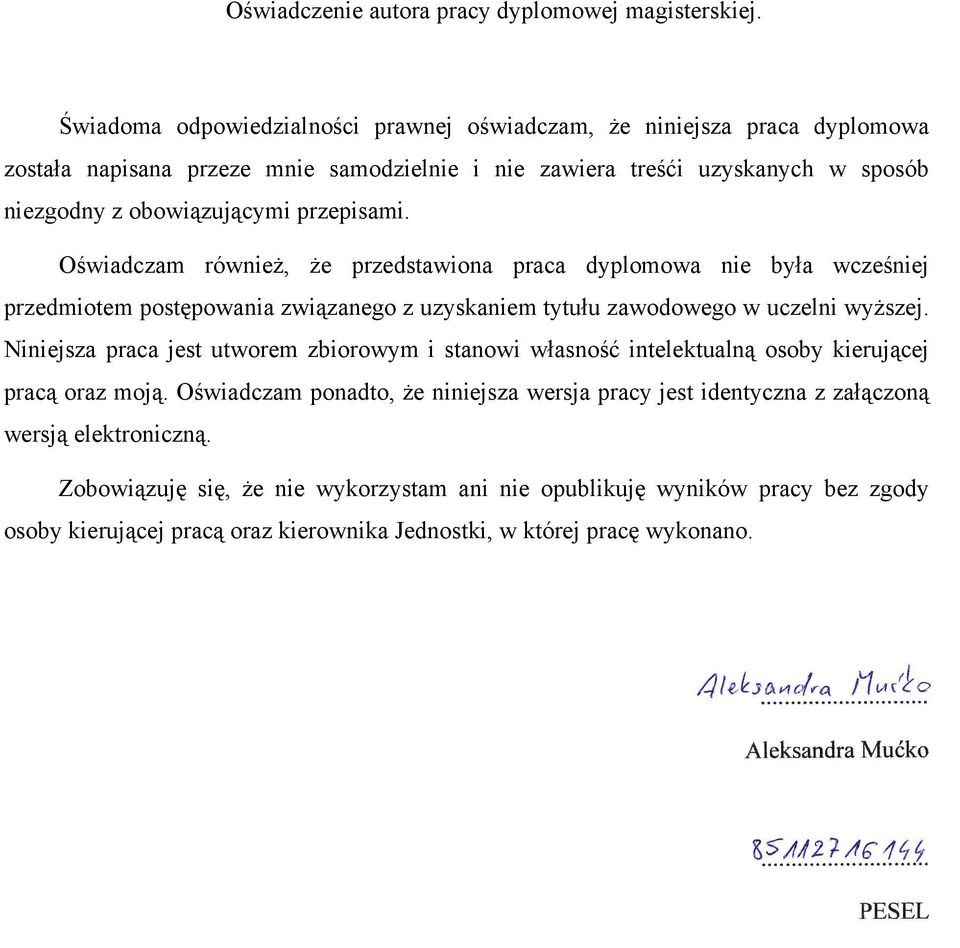 Oświadczam również, że przedstawiona praca dyplomowa nie była wcześniej przedmiotem postępowania związanego z uzyskaniem tytułu zawodowego w uczelni wyższej.