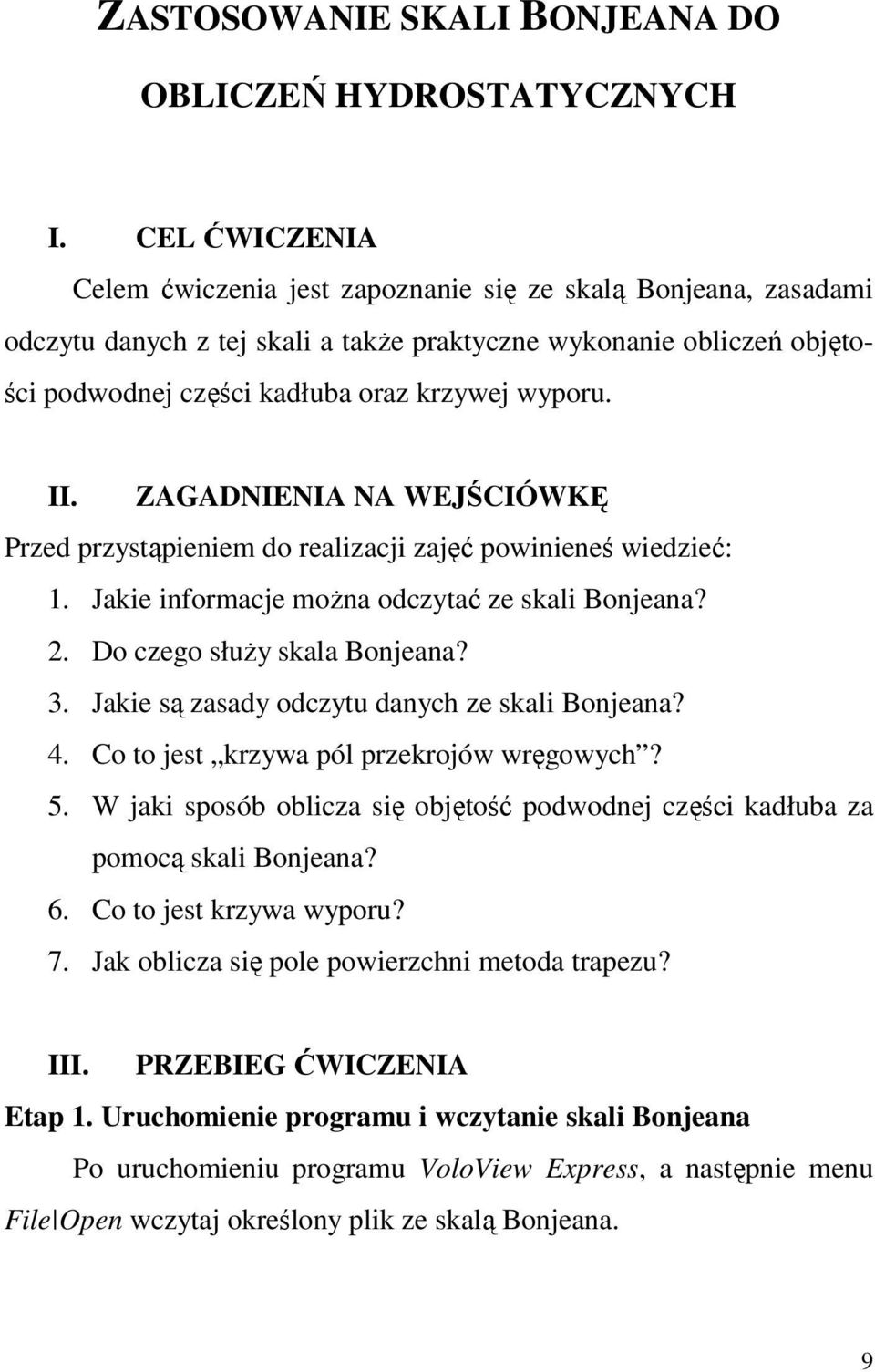 II. ZAGADNIENIA NA WEJŚCIÓWKĘ Przed przystąpieniem do realizacji zajęć powinieneś wiedzieć: 1. Jakie informacje można odczytać ze skali Bonjeana? 2. Do czego służy skala Bonjeana? 3.