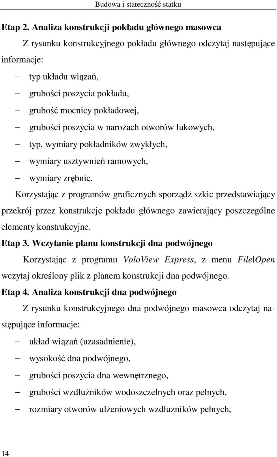 grubości poszycia w narożach otworów lukowych, typ, wymiary pokładników zwykłych, wymiary usztywnień ramowych, wymiary zrębnic.