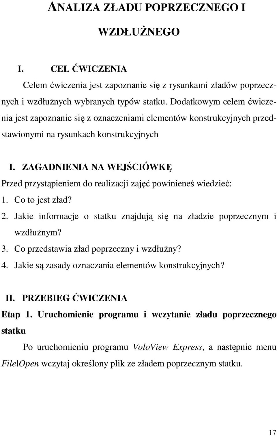 ZAGADNIENIA NA WEJŚCIÓWKĘ Przed przystąpieniem do realizacji zajęć powinieneś wiedzieć: 1. Co to jest zład? 2. Jakie informacje o statku znajdują się na zładzie poprzecznym i wzdłużnym? 3.