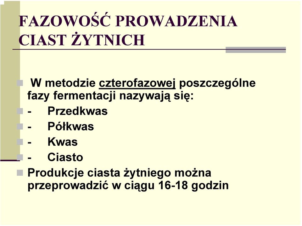 nazywają się: - Przedkwas - Półkwas - Kwas - Ciasto