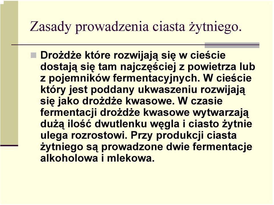 fermentacyjnych. W cieście który jest poddany ukwaszeniu rozwijają się jako drożdże kwasowe.