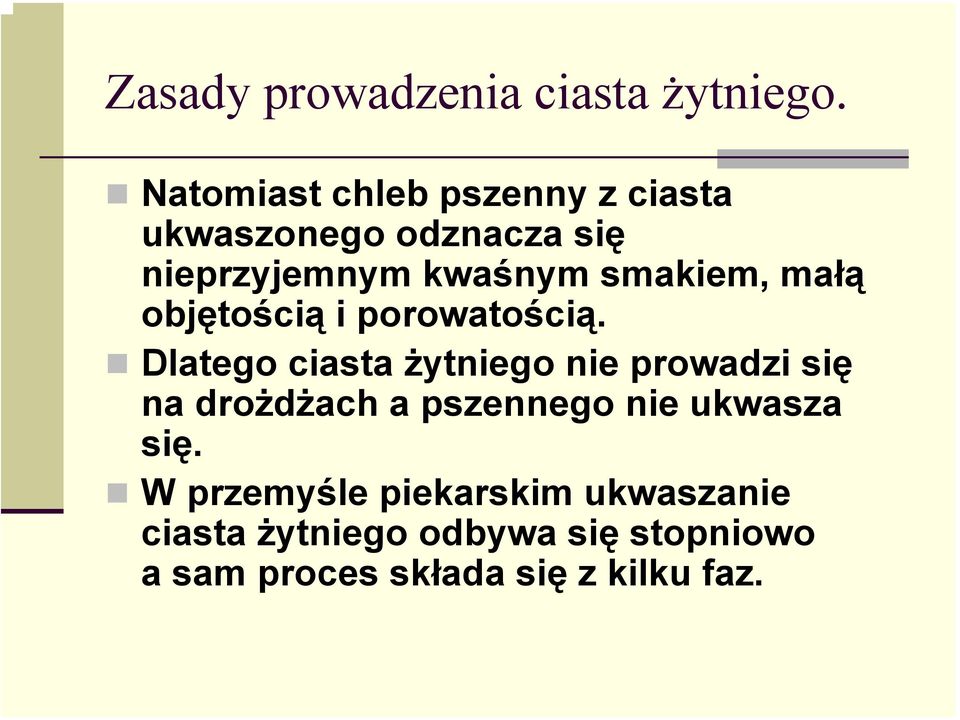 smakiem, małą objętością i porowatością.