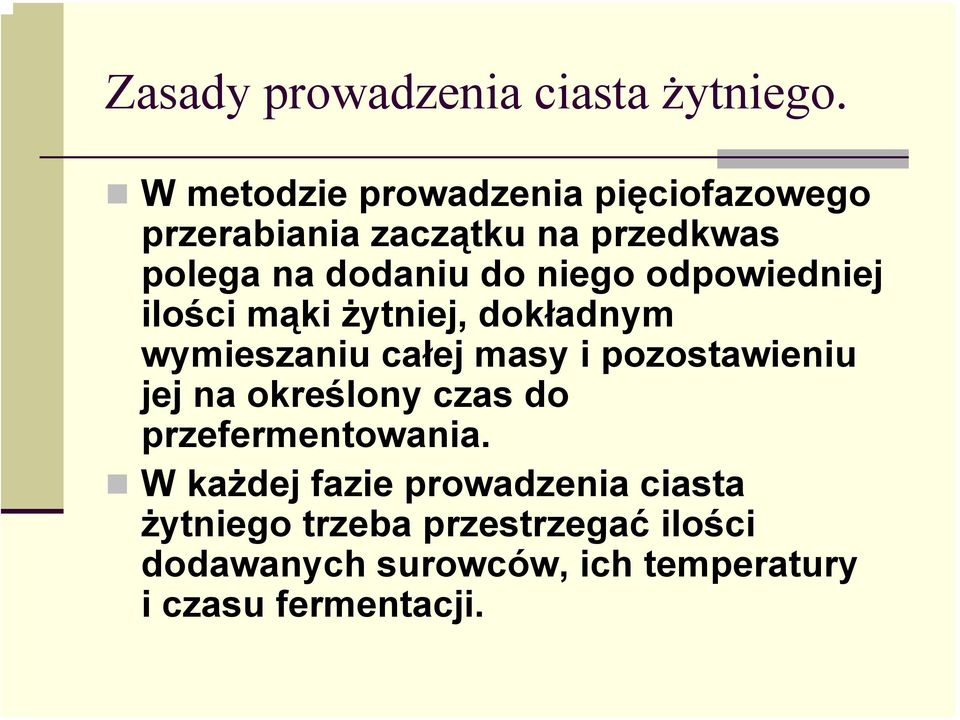 niego odpowiedniej ilości mąki żytniej, dokładnym wymieszaniu całej masy i pozostawieniu jej na