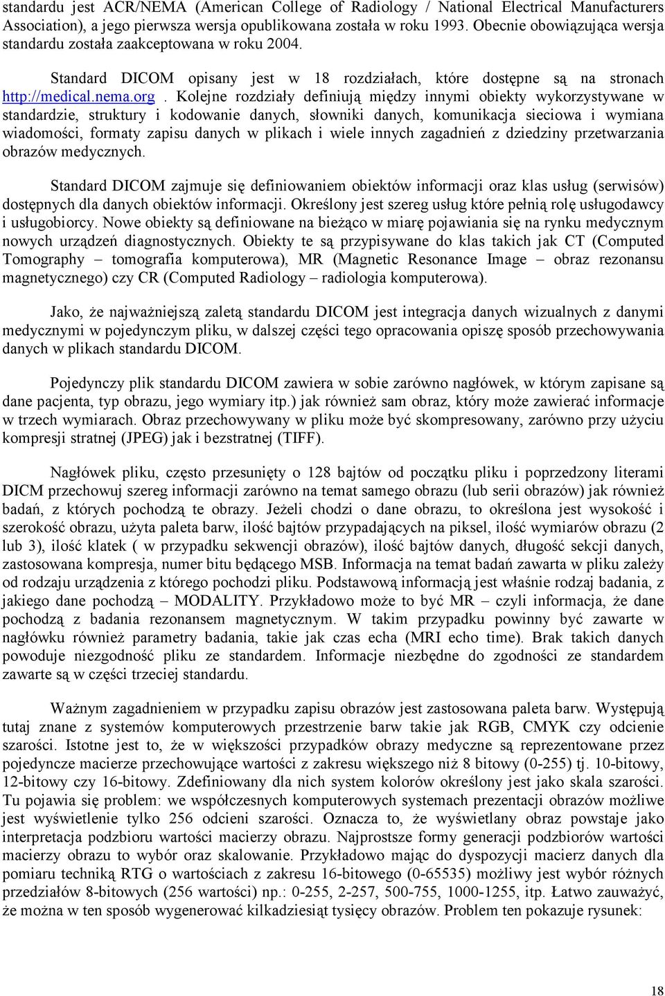 Kolejne rozdziały definiują między innymi obiekty wykorzystywane w standardzie, struktury i kodowanie danych, słowniki danych, komunikacja sieciowa i wymiana wiadomości, formaty zapisu danych w