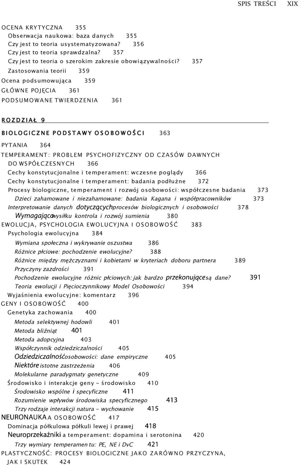 CZASÓW DAWNYCH DO WSPÓŁCZESNYCH 366 Cechy konstytucjonalne i temperament: wczesne poglądy 366 Cechy konstytucjonalne i temperament: badania podłużne 372 Procesy biologiczne, temperament i rozwój