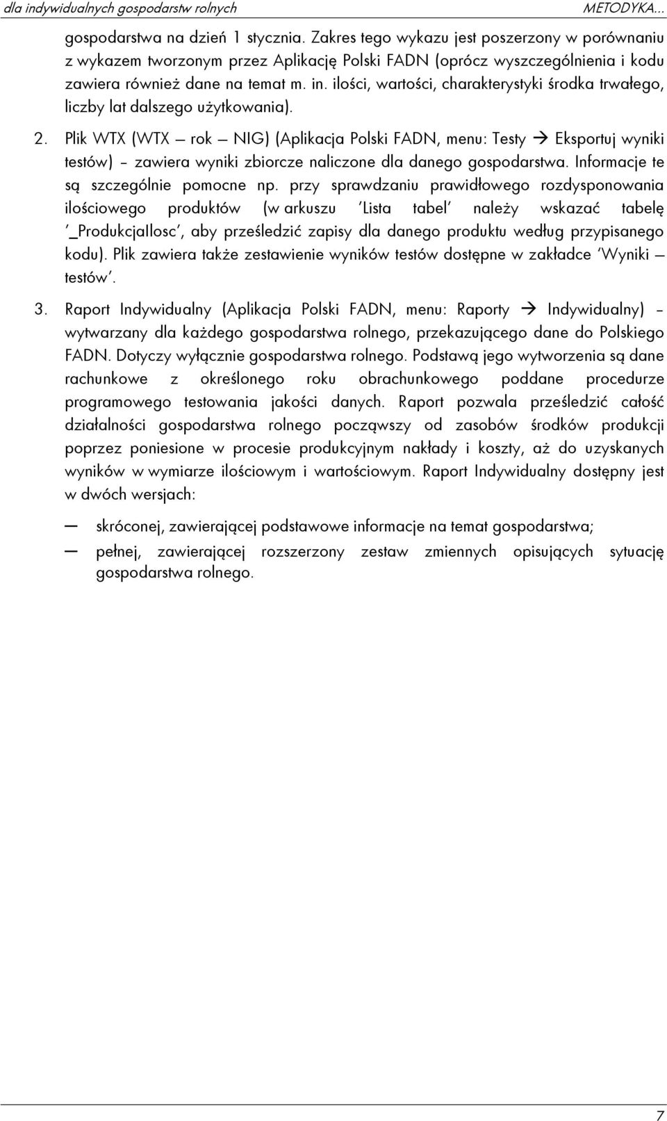 ilości, wartości, charakterystyki środka trwałego, liczby lat dalszego użytkowania). 2.