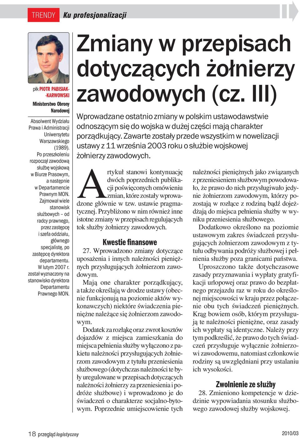 Zajmował wiele stanowisk służbowych od radcy prawnego, przez zastępcę i szefa oddziału, głównego specjalistę, po zastępcę dyrektora departamentu. W lutym 2007 r.