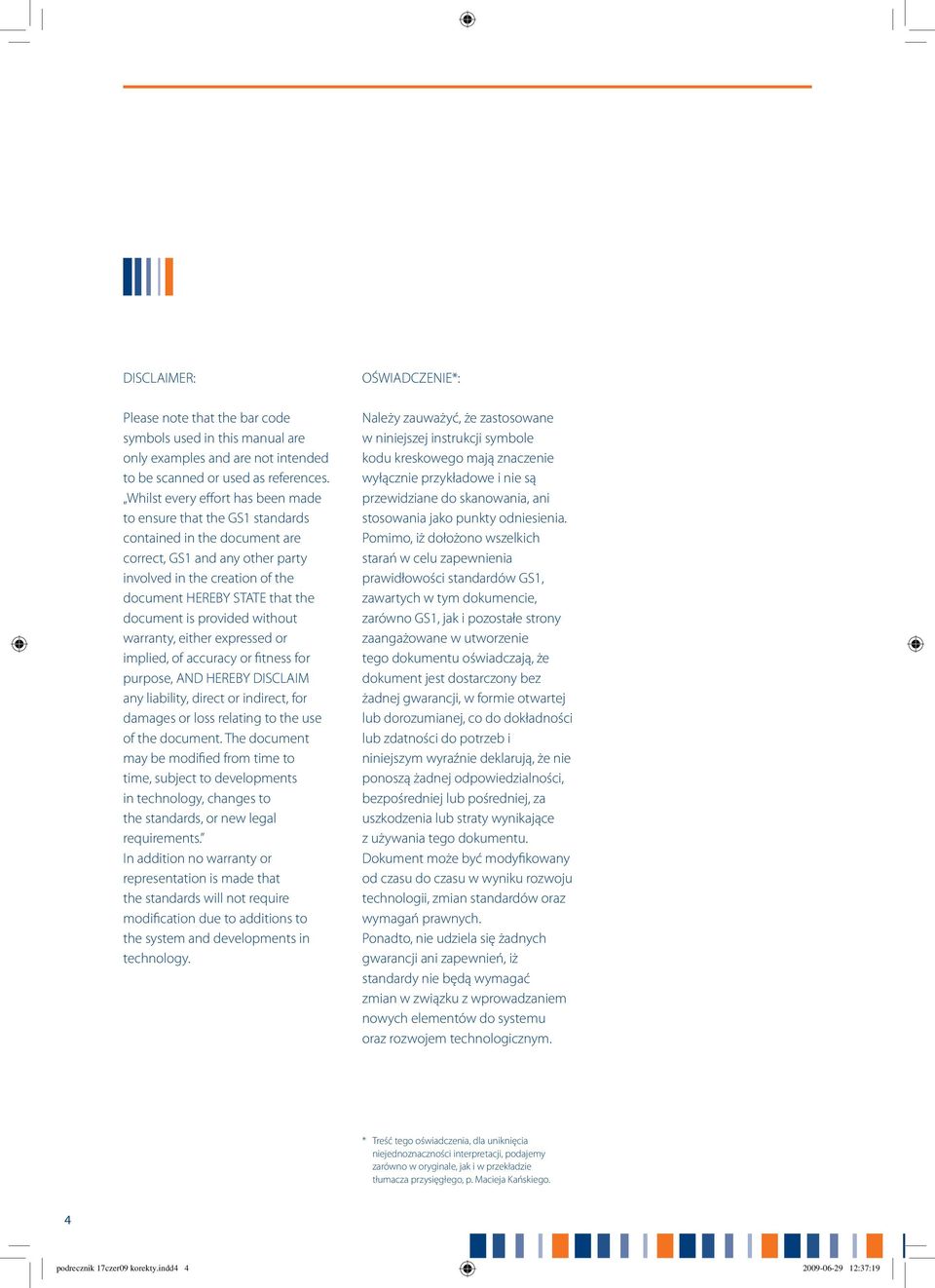 document is provided without warranty, either expressed or implied, of accuracy or fitness for purpose, AND HEREBY DISCLAIM any liability, direct or indirect, for damages or loss relating to the use