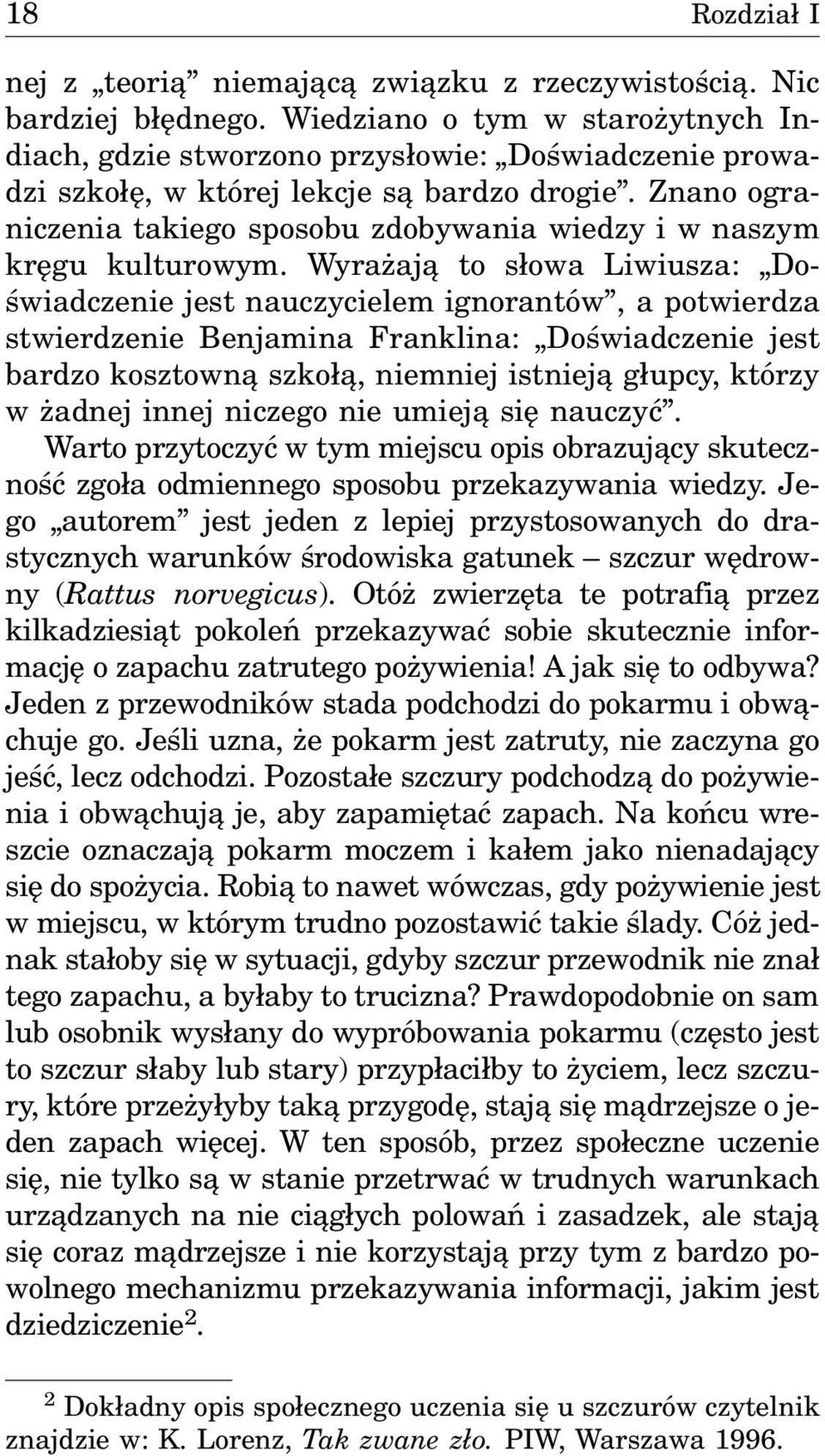 Znano ograniczenia takiego sposobu zdobywania wiedzy i w naszym krêgu kulturowym.