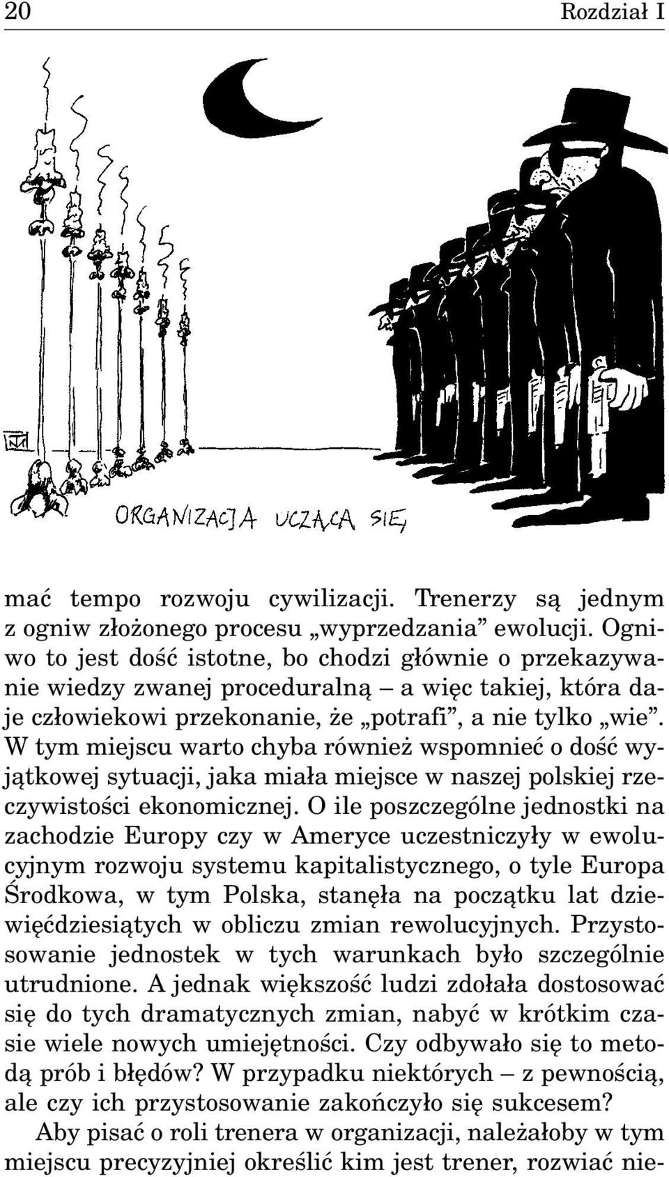 W tym miejscu warto chyba równie wspomnieæ o doœæ wyj¹tkowej sytuacji, jaka mia³a miejsce w naszej polskiej rzeczywistoœci ekonomicznej.