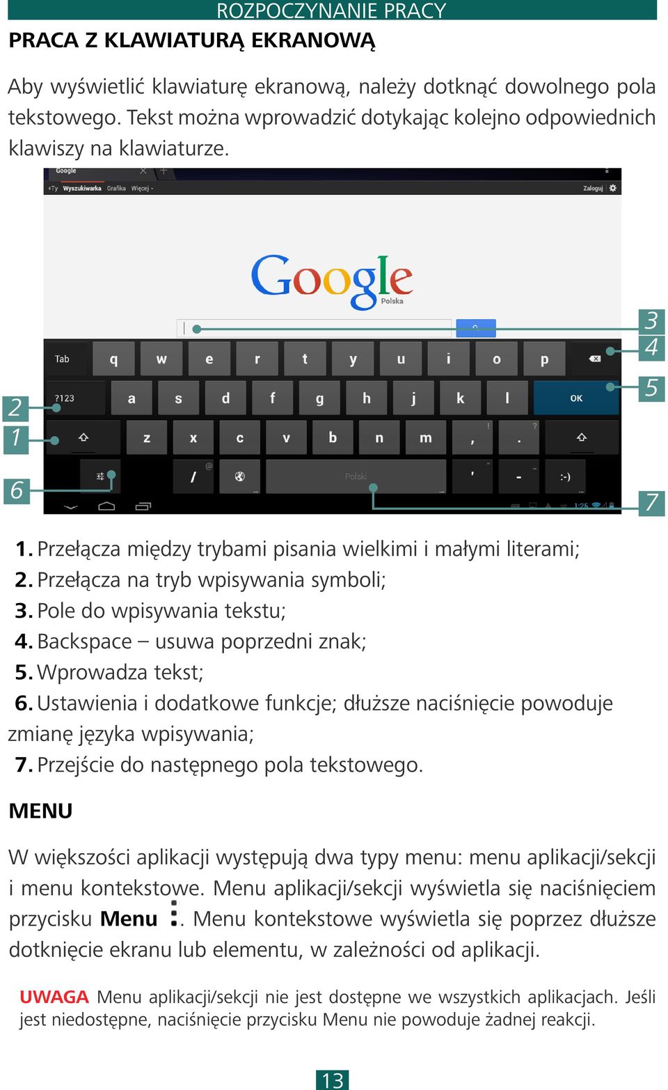 Pole do wpisywania tekstu; 4. Backspace usuwa poprzedni znak; 5. Wprowadza tekst; 6. Ustawienia i dodatkowe funkcje; dłuższe naciśnięcie powoduje zmianę języka wpisywania; 7.