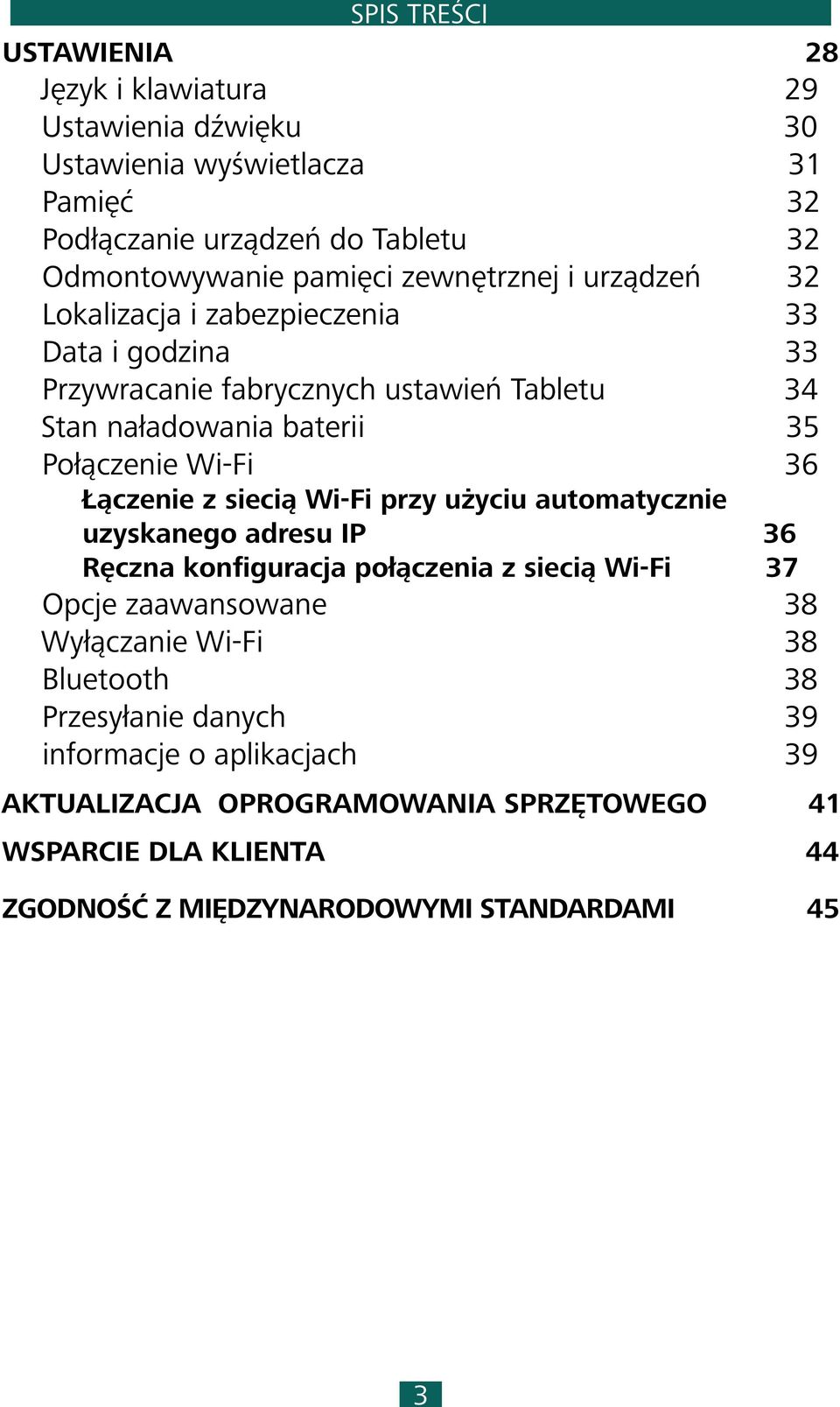 Łączenie z siecią Wi-Fi przy użyciu automatycznie uzyskanego adresu IP 36 Ręczna konfiguracja połączenia z siecią Wi-Fi 37 Opcje zaawansowane 38 Wyłączanie Wi-Fi 38