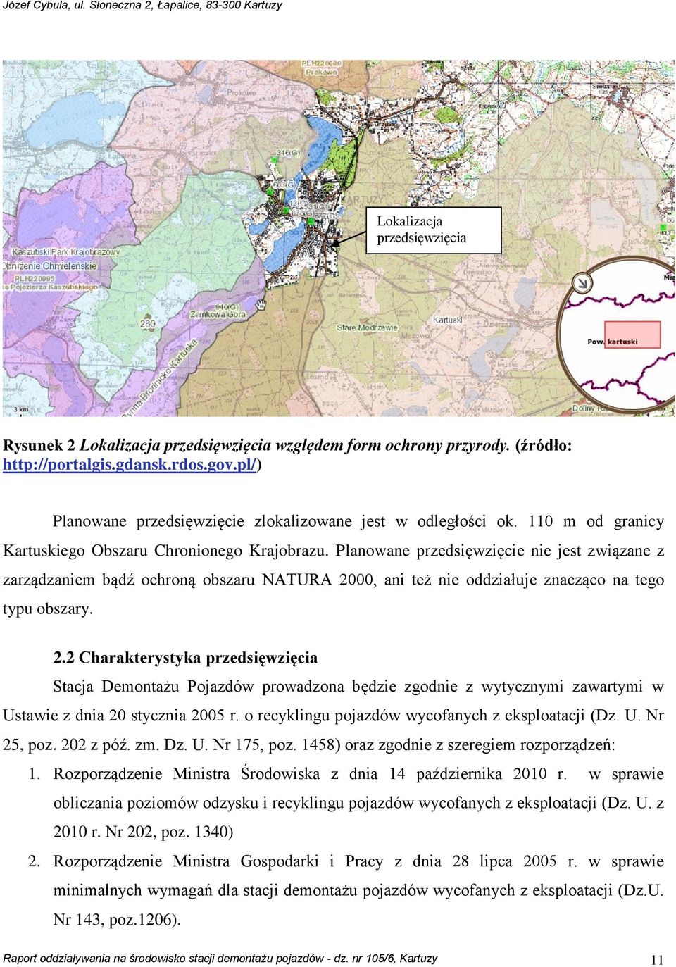 Planowane przedsięwzięcie nie jest związane z zarządzaniem bądź ochroną obszaru NATURA 20