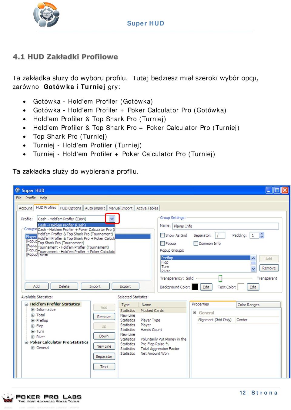 Hold'em Profiler + Poker Calculator Pro (Gotówka) Hold'em Profiler & Top Shark Pro (Turniej) Hold'em Profiler & Top Shark