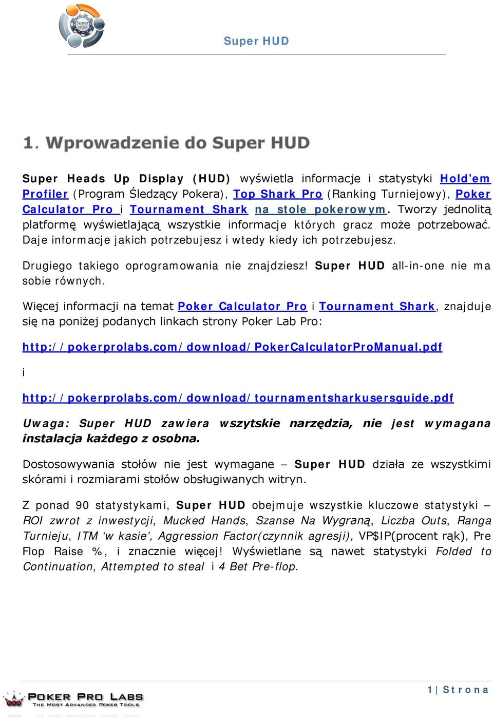 Drugiego takiego oprogramowania nie znajdziesz! Super HUD all-in-one nie ma sobie równych.