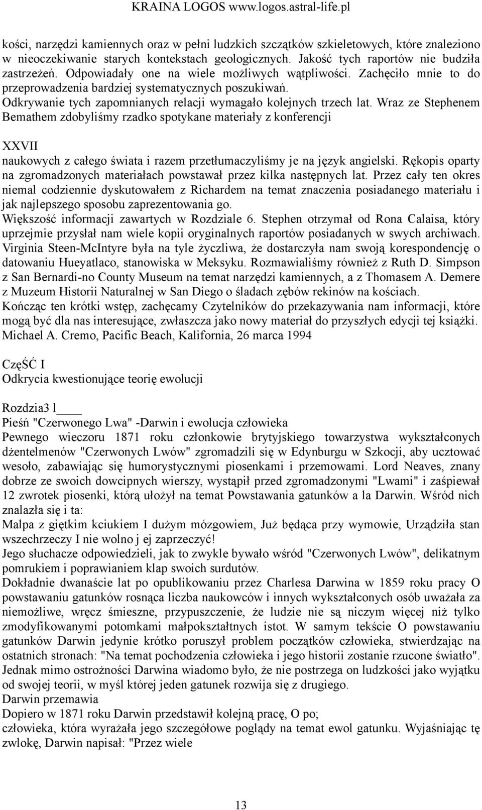 Wraz ze Stephenem Bemathem zdobyliśmy rzadko spotykane materiały z konferencji XXVII naukowych z całego świata i razem przetłumaczyliśmy je na język angielski.