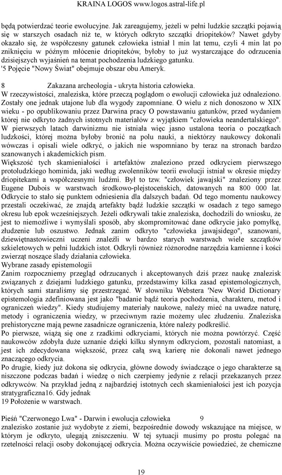 wyjaśnień na temat pochodzenia ludzkiego gatunku. '5 Pojęcie "Nowy Świat" obejmuje obszar obu Ameryk. 8 Zakazana archeologia - ukryta historia człowieka.