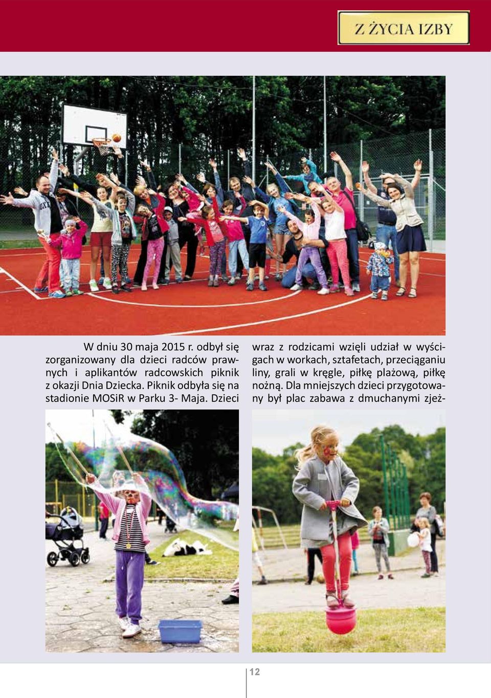 Dziecka. Piknik odbyła się na stadionie MOSiR w Parku 3- Maja.