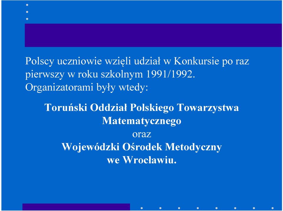 Organizatorami były wtedy: Toruński Oddział Polskiego